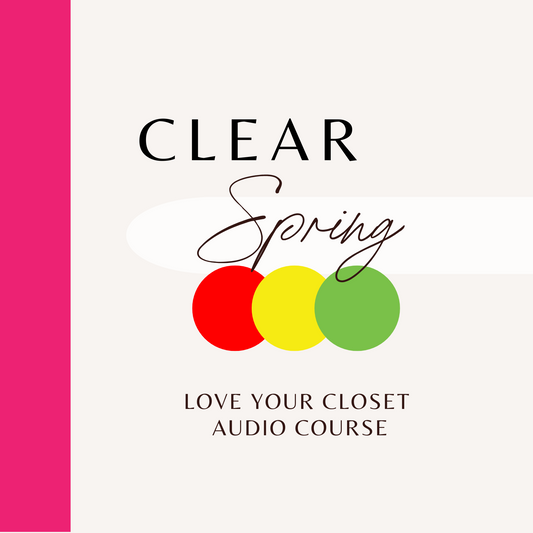 Clear Spring - Love Your Closet Audio Course