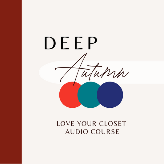 Deep Autumn - Love Your Closet Audio Course