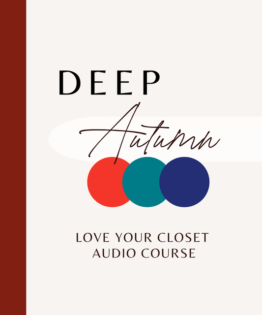 Deep Autumn - Love Your Closet Audio Course