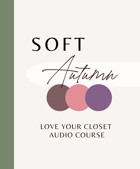 Soft Autumn - Love Your Closet Audio Course